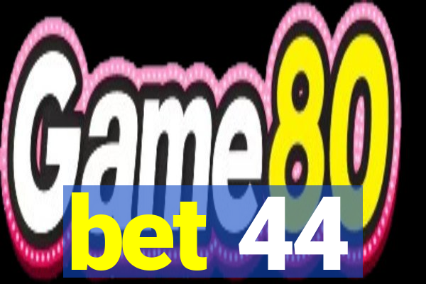 bet 44